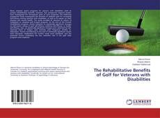 Couverture de The Rehabilitative Benefits of Golf for Veterans with Disabilities