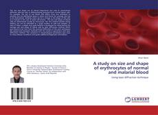 Bookcover of A study on size and shape of erythrocytes of normal and malarial blood