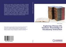 Copertina di Exploring Chinese EFL Teachers' Knowledge of Vocabulary Instruction