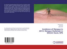Buchcover von Incidence of Dengue in 2013: Dengue Outbreak in District Swat, KPK