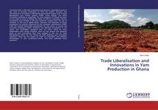 Buchcover von Trade Liberalisation and Innovations in Yam Production in Ghana