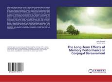 Copertina di The Long-Term Effects of Memory Performance in Conjugal Bereavement