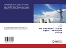 The experimental study to support CAP1400 IVR strategy kitap kapağı