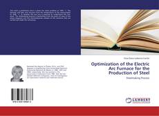 Bookcover of Optimization of the Electric Arc Furnace for the Production of Steel