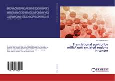 Buchcover von Translational control by mRNA untranslated regions in cancer