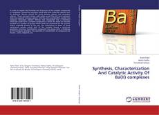 Copertina di Synthesis, Characterization And Catalytic Activity Of Ba(II) complexes