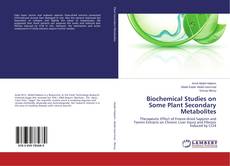 Bookcover of Biochemical Studies on Some Plant Secondary Metabolites