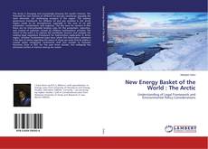 New Energy Basket of the World : The Arctic kitap kapağı