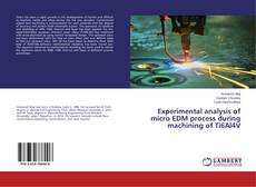 Buchcover von Experimental analysis of micro EDM process during machining of Ti6Al4V