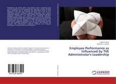 Copertina di Employee Performance as Influenced by TVE Administrator's Leadership