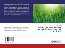 Copertina di Utilization of stress tolerant bacteria for reclamation of sodic soil