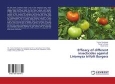 Portada del libro de Efficacy of different insecticides against Liriomyza trifolii Burgess