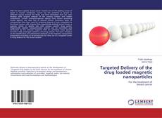 Copertina di Targeted Delivery of the drug loaded magnetic nanoparticles
