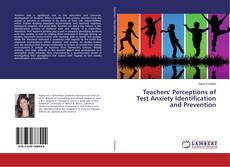 Buchcover von Teachers' Perceptions of Test Anxiety Identification and Prevention
