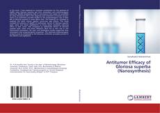 Copertina di Antitumor Efficacy of Gloriosa superba (Nanosynthesis)