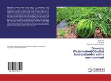 Buchcover von Growing Watermelon(Citrullus lanatus)under saline environment