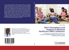 Buchcover von Men's Perceptions and Support in Maternal Healthcare (MHC) Utilization