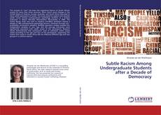 Bookcover of Subtle Racism Among Undergraduate Students after a Decade of Democracy