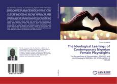 Copertina di The Ideological Leanings of Contemporary Nigerian Female Playwrights