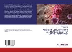 Buchcover von Advanced Gold, Silver and Iron Nanomaterials for Cancer Theranostics