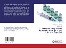 Copertina di Controlled Drug Release Systems in Anesthesia and Intensive Care Unit