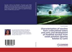 Buchcover von Characterization of starches from underutilized tubers and yams and development of modified starches from sweet potatoes (Ipomea batatas (L) Lam)