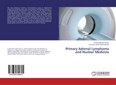 Copertina di Primary Adrenal Lymphoma and Nuclear Medicine