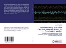 Buchcover von Low Frequency Vibration Energy Harvesting Based on Free/Impact Motion