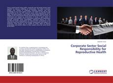 Copertina di Corporate Sector Social Responsibility for Reproductive Health
