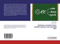 Copertina di Polymer concrete from marble wastes and recycled PET