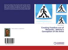 Copertina di Creating Freedom out of Necessity - Adorno’s Conception of the Artist