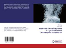 Buchcover von Medicinal Chemistry leads to synthesize new heterocyclic compounds