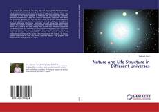 Copertina di Nature and Life Structure in Different Universes