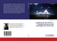 Portada del libro de Leapfrog to the Future - Energy Scenarios and Strategies for Suriname