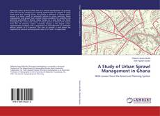 Copertina di A Study of Urban Sprawl Management in Ghana