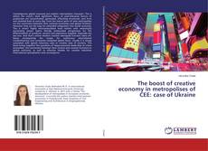 Copertina di The boost of creative economy in metropolises of CEE: case of Ukraine