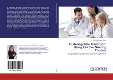 Buchcover von Fostering Role Transition: Using Elective Nursing Courses