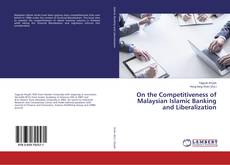Copertina di On the Competitiveness of Malaysian Islamic Banking and Liberalization