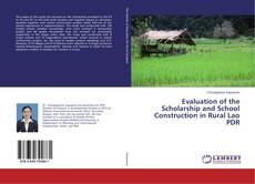 Copertina di Evaluation of the Scholarship and School Construction in Rural Lao PDR