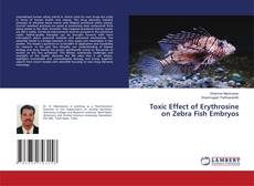 Portada del libro de Toxic Effect of Erythrosine on Zebra Fish Embryos