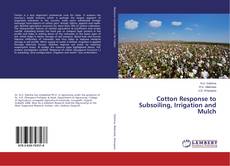 Couverture de Cotton Response to Subsoiling, Irrigation and Mulch