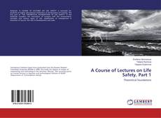 Bookcover of A Course of Lectures on Life Safety. Part 1