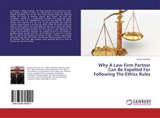 Why A Law Firm Partner Can Be Expelled For Following The Ethics Rules的封面
