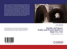 Buchcover von Gender and Space: Public and Private Realms in Qajar Era, Iran