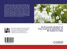 Copertina di An Economic Analysis of Price Control & Adoption of Bt Cotton in India