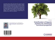 Copertina di Esterification of legume proteins for enhancing functional properties