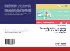 Copertina di The crucial role of extension workers in agricultural technologies