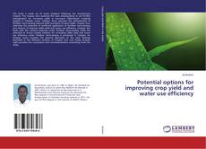 Copertina di Potential options for improving crop yield and water use efficiency