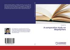 Copertina di A comparative study on Biopolymers