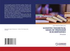 Portada del libro de SCIENTIFIC-THEORETICAL VIEWS OF PROFESSOR M.M.MIRTOZHIEV